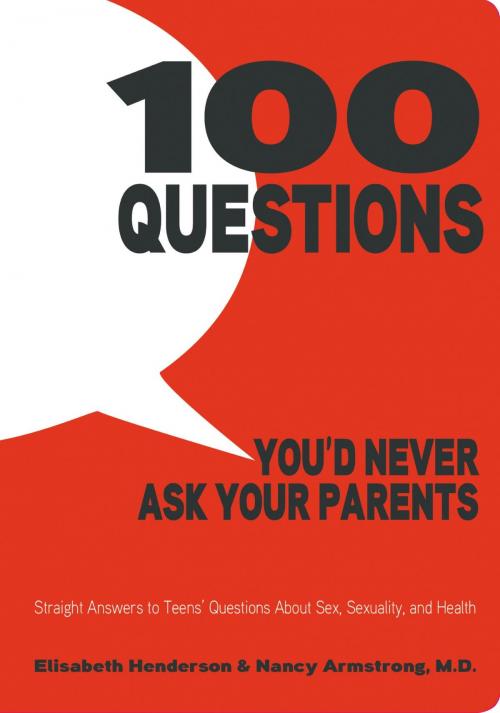 Cover of the book 100 Questions You'd Never Ask Your Parents by Elisabeth Henderson, Nancy Armstrong, M.D., Roaring Brook Press