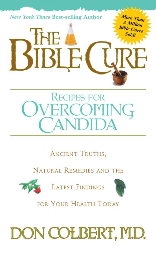 Cover of the book The Bible Cure Recipes for Overcoming Candida by Don Colbert, MD, Charisma House