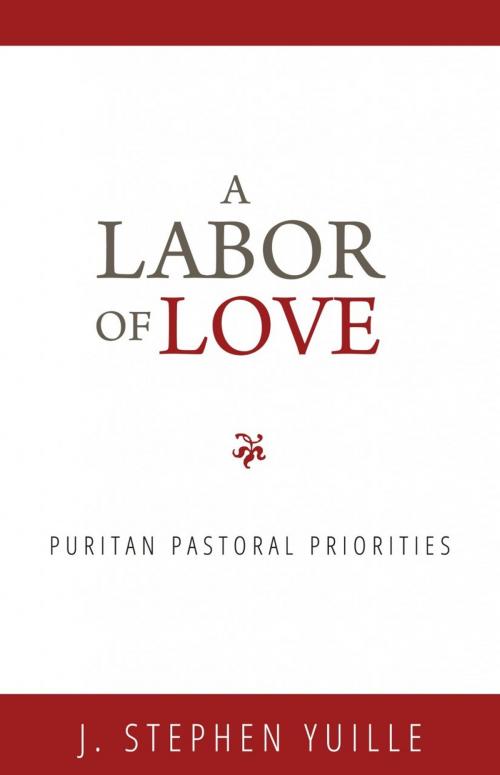 Cover of the book A Labor of Love by Stephen J. Yuille, Reformation Heritage Books