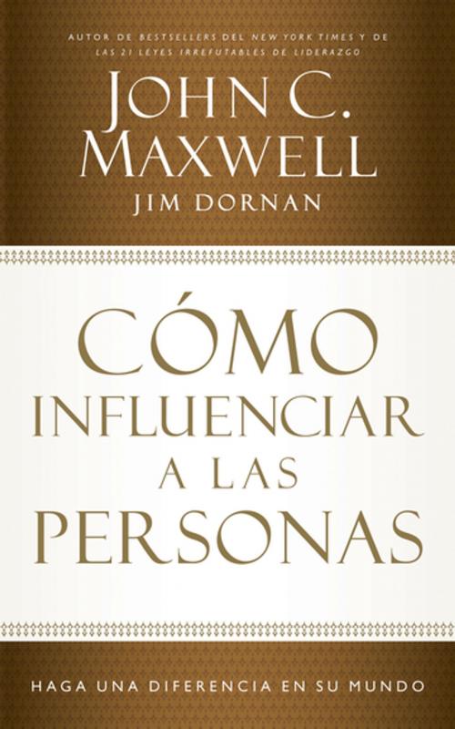 Cover of the book Cómo influenciar a las personas by John C. Maxwell, Jim Dornan, Grupo Nelson