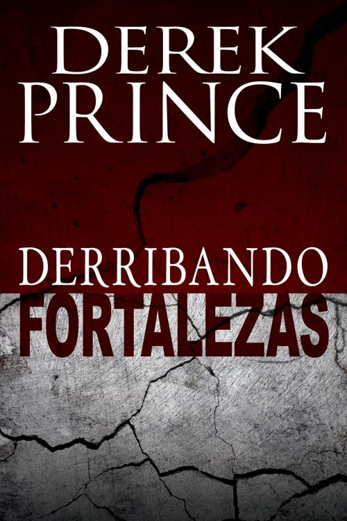 Cover of the book Derribando fortalezas by Derek Prince, Whitaker House