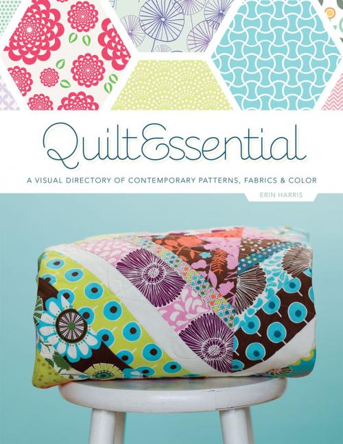 Cover of the book QuiltEssential by Erin Harris, C&T Publishing