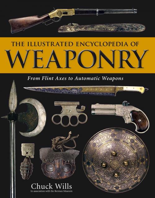 Cover of the book The Illustrated Encyclopedia of Weaponry by Chuck Wills, Thunder Bay Press