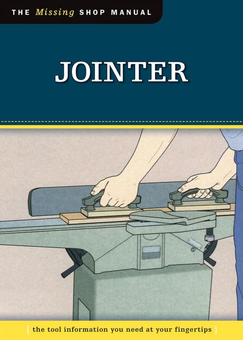 Cover of the book Jointer (Missing Shop Manual): The Tool Information You Need at Your Fingertips by Skills Institute Press Skills Institute Press, Biblio Publishing Services