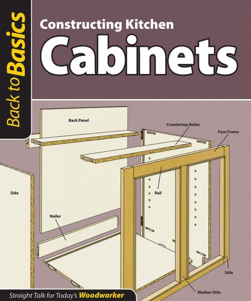 Cover of the book Constructing Kitchen Cabinets (Back to Basics): Straight Talk for Today's Woodworker by Skills Institute Press Skills Institute Press, Biblio Publishing Services