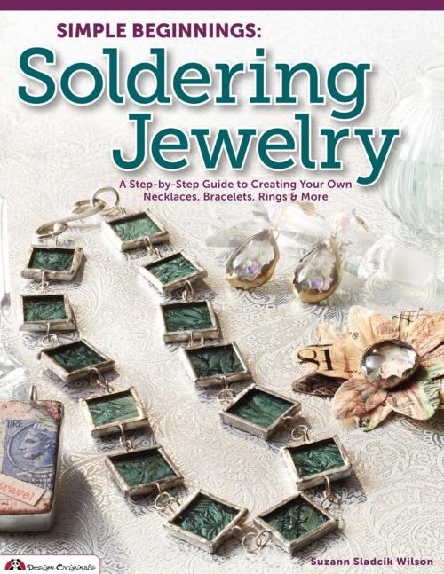 Cover of the book Simple Beginnings: Soldering Jewelry: A Step-by-Step Guide to Creating Your Own Necklaces, Bracelets, Rings & More by Suzanne Sladcik Wilson, Biblio Publishing Services