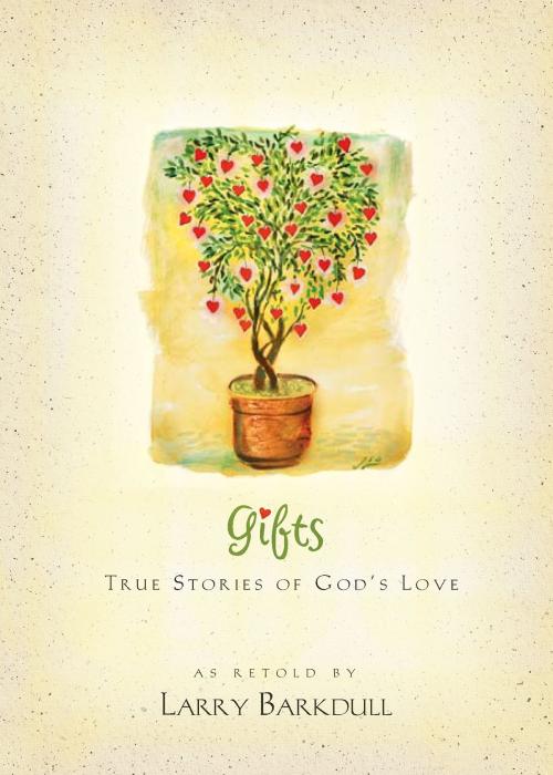 Cover of the book Gifts: True Stories of God's Love by Larry Barkdull, Deseret Book Company