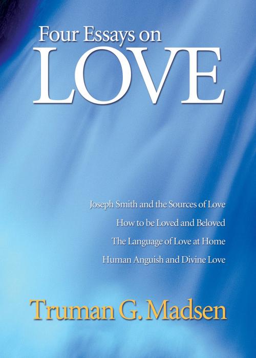 Cover of the book Four Essays on Love by Truman G. Madsen, Deseret Book Company