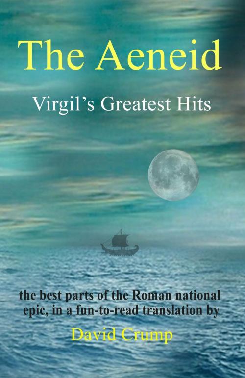 Cover of the book The Aeneid: Virgil's Greatest Hits [Abridged and Annotated] by David Crump, Quid Pro, LLC