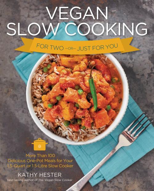 Cover of the book Vegan Slow Cooking for Two or Just for You by Kathy Hester, Kate Lewis, Fair Winds Press
