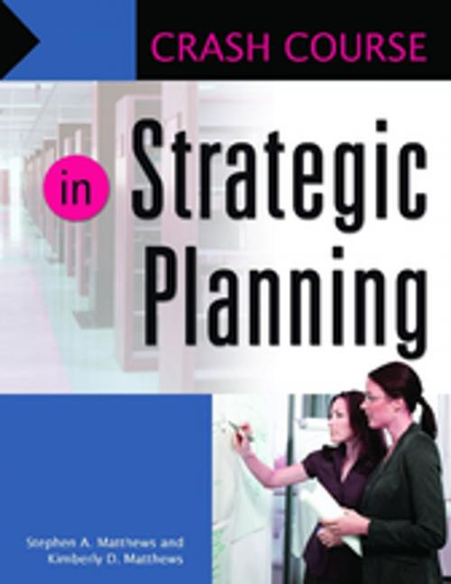 Cover of the book Crash Course in Strategic Planning by Stephen A. Matthews, Kimberly D. Matthews, ABC-CLIO