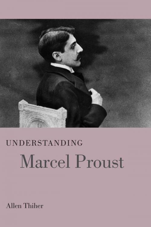 Cover of the book Understanding Marcel Proust by Allen Thiher, James Hardin, University of South Carolina Press