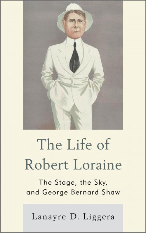 Cover of the book The Life of Robert Loraine by Lanayre D. Liggera, University of Delaware Press