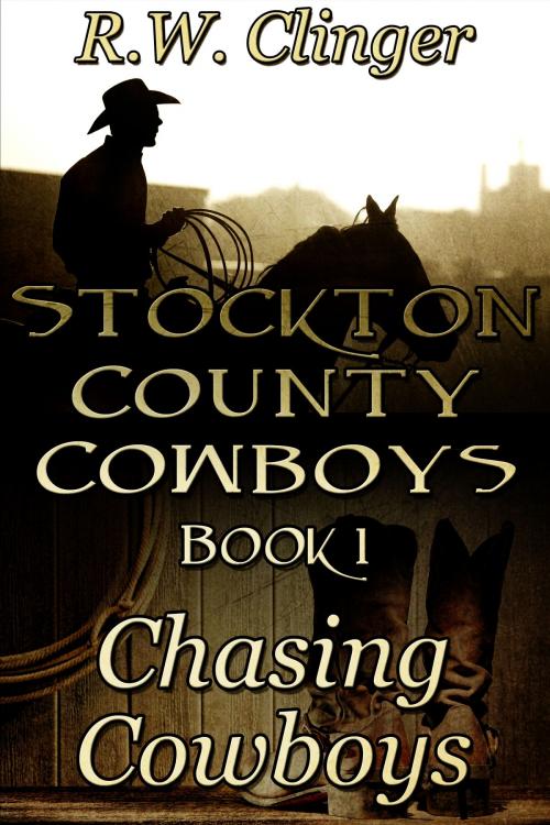 Cover of the book Stockton County Cowboys Book 1: Chasing Cowboys by R.W. Clinger, JMS Books LLC
