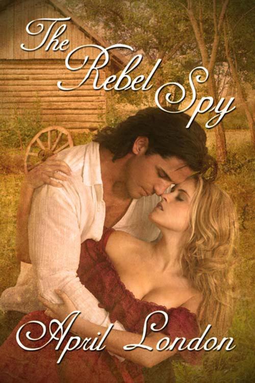 Cover of the book The Rebel Spy by April  London, The Wild Rose Press, Inc.