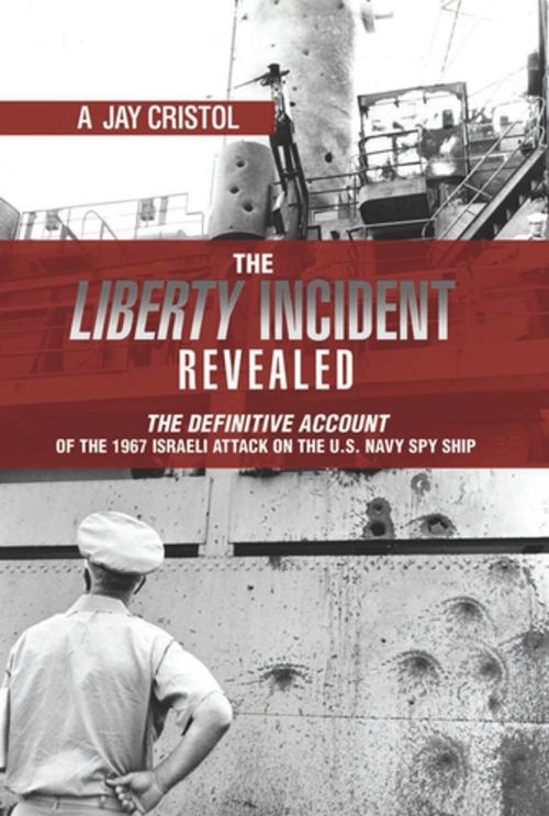 Cover of the book The Liberty Incident Revealed by A. Jay Cristol, Naval Institute Press