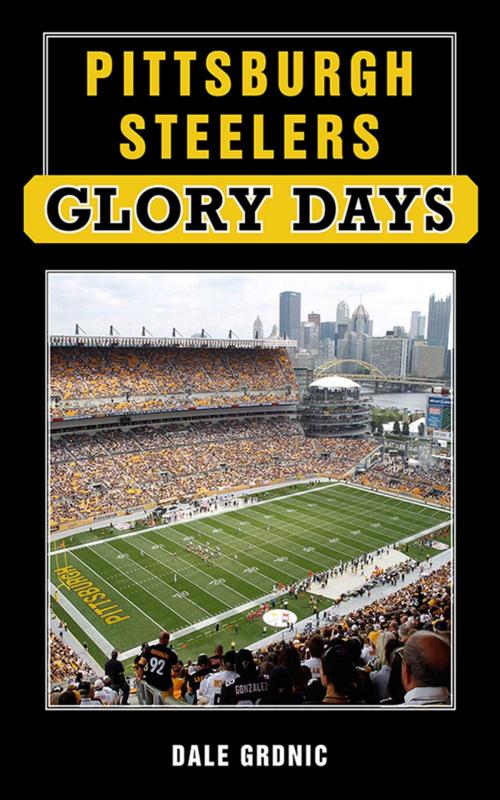 Cover of the book Pittsburgh Steelers Glory Days by Dale Grdnic, Sports Publishing