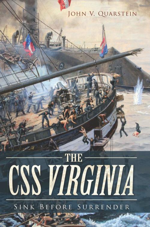 Cover of the book The CSS Virginia: Sink Before Surrender by John V. Quarstein, Arcadia Publishing Inc.