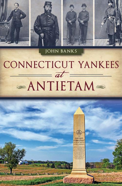 Cover of the book Connecticut Yankees at Antietam by John Banks, Arcadia Publishing