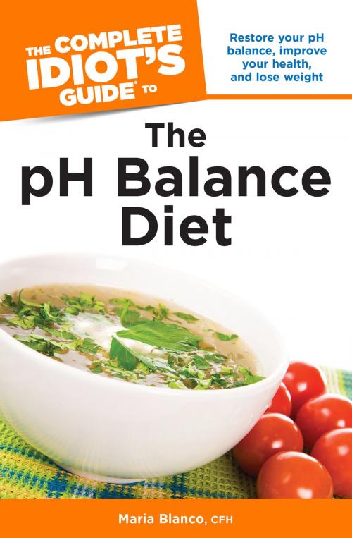 Cover of the book The Complete Idiot's Guide to the pH Balance Diet by Maria Blanco, CFH, DK Publishing