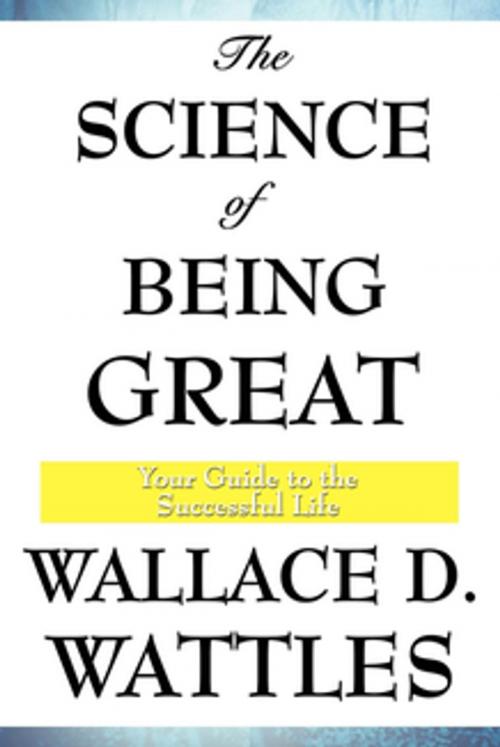 Cover of the book The Science of Being Great by Wallace D. Wattles, Wilder Publications, Inc.