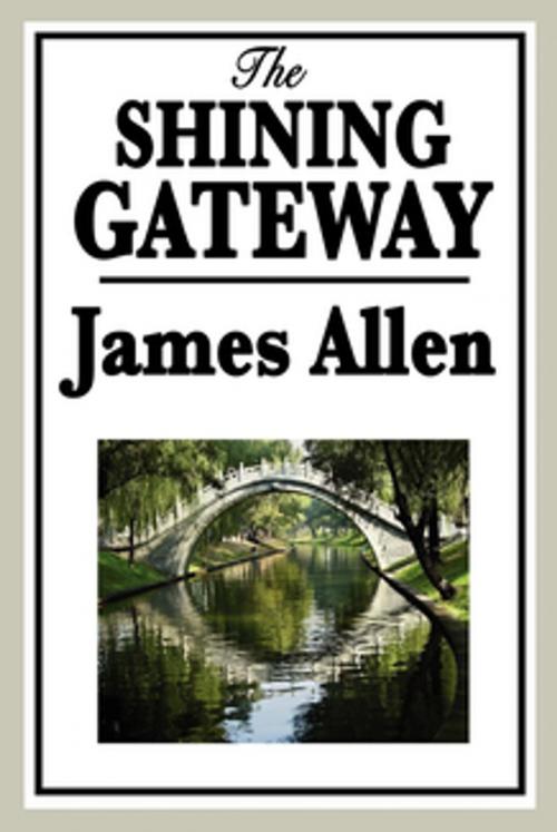 Cover of the book The Shining Gateway by James Allen, Wilder Publications, Inc.