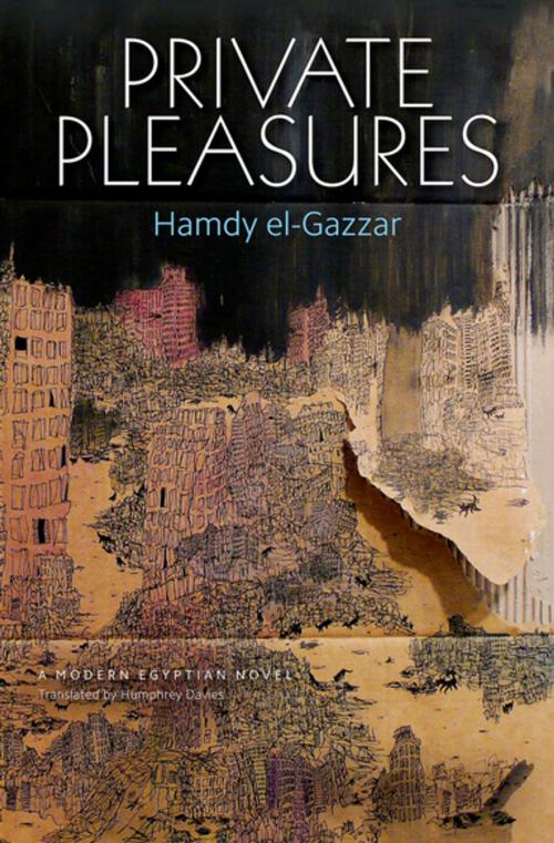 Cover of the book Private Pleasures by Hamdy el-Gazzar, The American University in Cairo Press