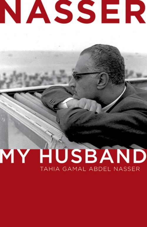 Cover of the book Nasser by Tahia Gamal Abdel Nasser, The American University in Cairo Press