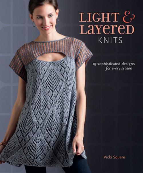 Cover of the book Light and Layered Knits by Vicki Square, F+W Media