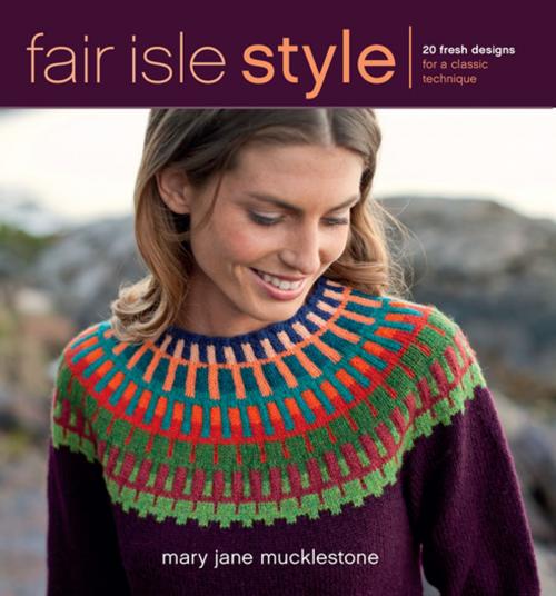 Cover of the book Fair Isle Style by Mary Jane Mucklestone, F+W Media