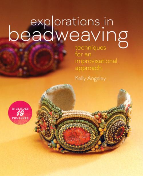 Cover of the book Explorations in Beadweaving by Kelly Angeley, F+W Media