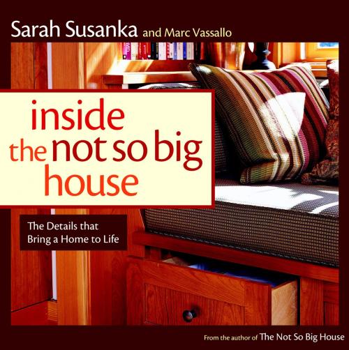 Cover of the book Inside the Not So Big House by Sarah Susanka, Marc Vassallo, Taunton Press