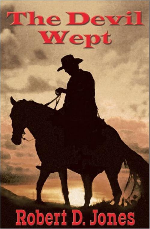 Cover of the book The Devil Wept by Robert D. Jones, Brighton Publishing LLC