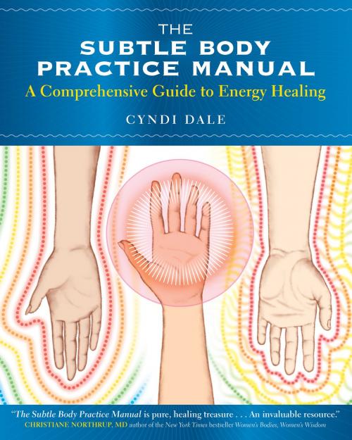 Cover of the book The Subtle Body Practice Manual by Cyndi Dale, Sounds True
