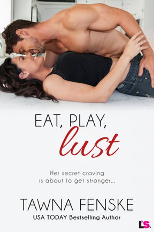 Cover of the book Eat, Play, Lust by Tawna Fenske, Entangled Publishing, LLC
