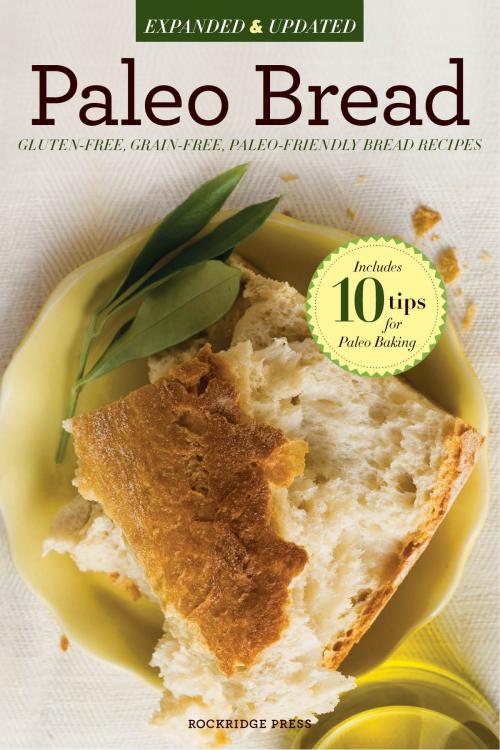 Cover of the book Paleo Bread: Gluten-Free Bread Recipes for a Paleo Diet by Rockridge Press, Callisto Media Inc.