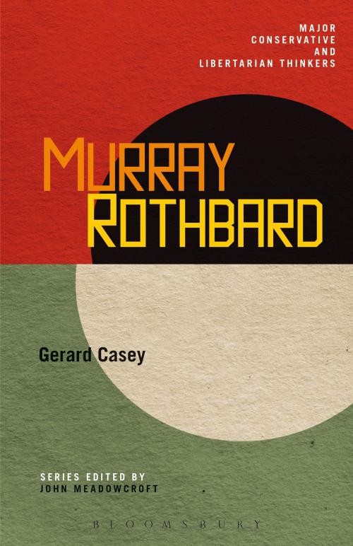 Cover of the book Murray Rothbard by Dr. Gerard Casey, Bloomsbury Publishing