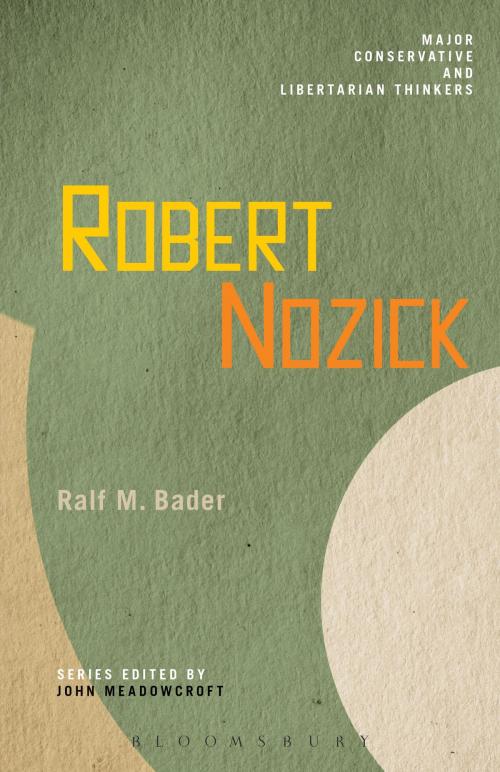 Cover of the book Robert Nozick by Ralf M. Bader, Bloomsbury Publishing