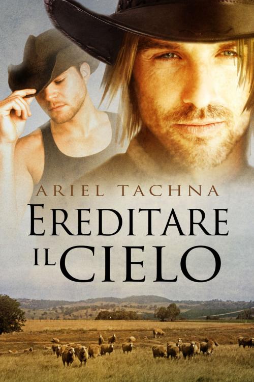 Cover of the book Ereditare il cielo by Ariel Tachna, Dreamspinner Press
