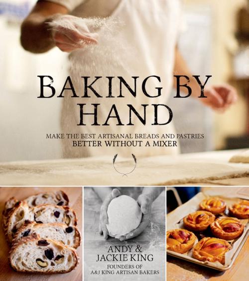 Cover of the book Baking By Hand by Andy King, Jackie King, Page Street Publishing