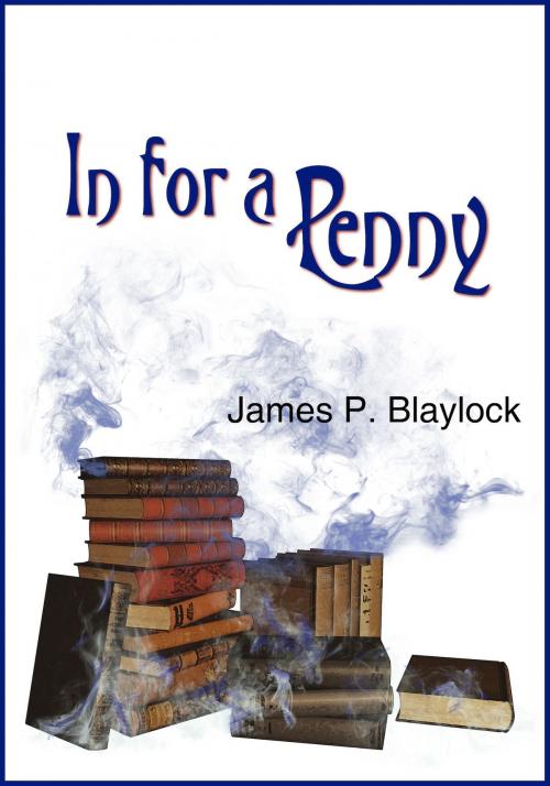 Cover of the book In for a Penny by James P. Blaylock, Jabberwocky Literary Agency, Inc.