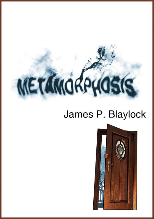 Cover of the book Metamorphosis by James P. Blaylock, Jabberwocky Literary Agency, Inc.