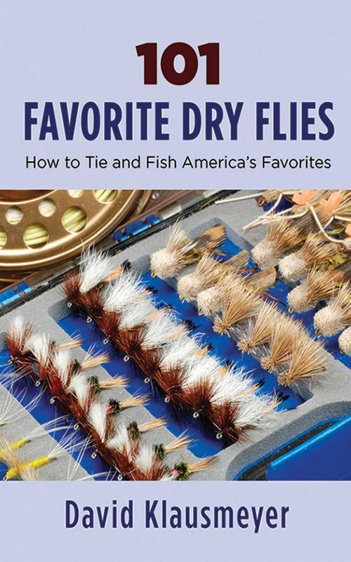 Cover of the book 101 Favorite Dry Flies by David Klausmeyer, Skyhorse