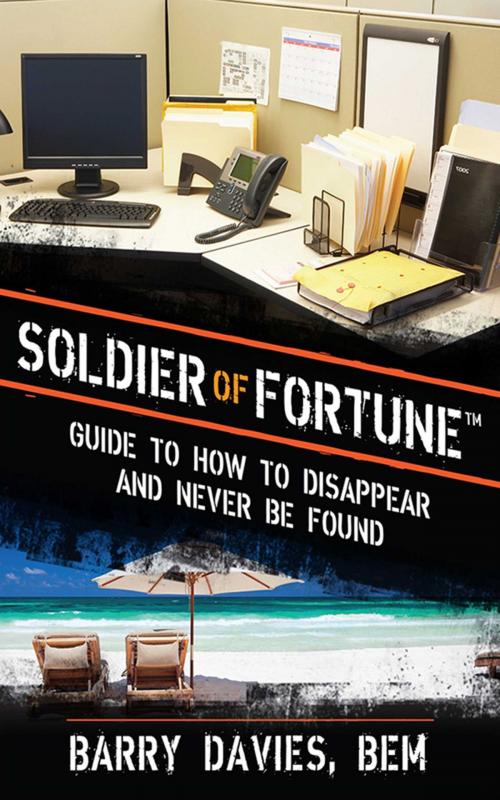 Cover of the book Soldier of Fortune Guide to How to Disappear and Never Be Found by Barry Davies, Skyhorse