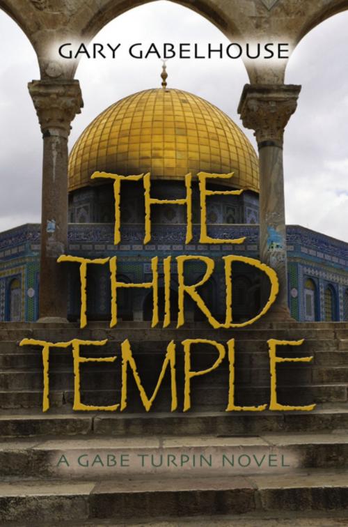 Cover of the book The Third Temple by Gary Gabelhouse, BookLocker.com, Inc.