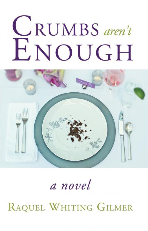 Cover of the book Crumbs Aren't Enough by Raquel Whiting Gilmer, Two Harbors Press
