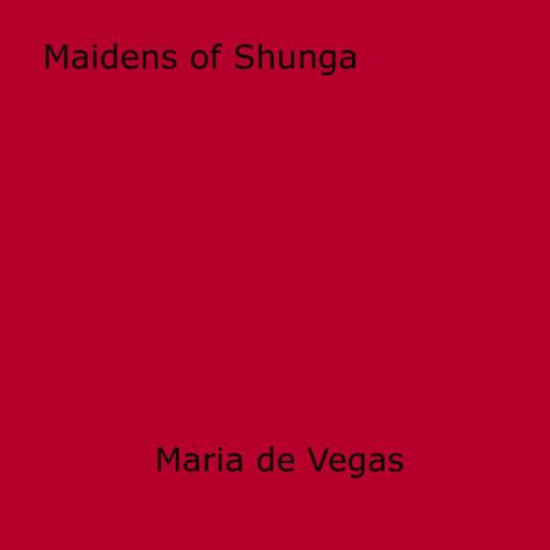 Cover of the book Maidens of Shunga by Maria  De Vegas, Disruptive Publishing