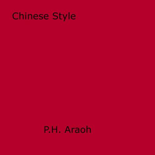 Cover of the book Chinese Style by P.H.  Araoh, Disruptive Publishing