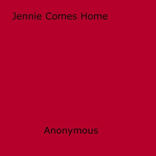 Cover of the book Jennie Comes Home by Anon Anonymous, Disruptive Publishing