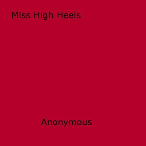Cover of the book Miss High Heels by Anon Anonymous, Disruptive Publishing
